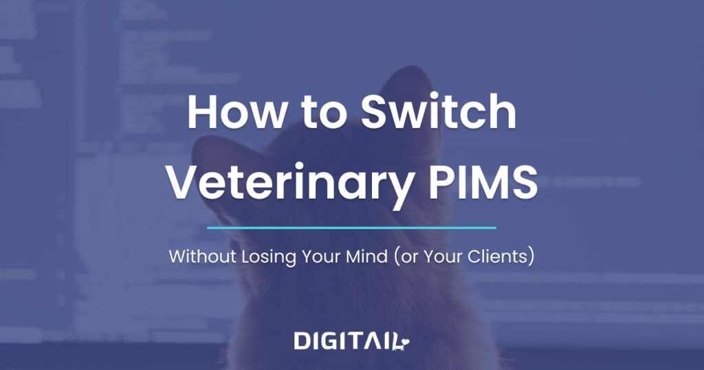 How to Switch Veterinary PIMS