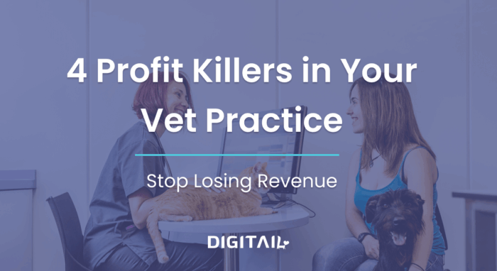 4 Profit Killers in Your Vet Practice