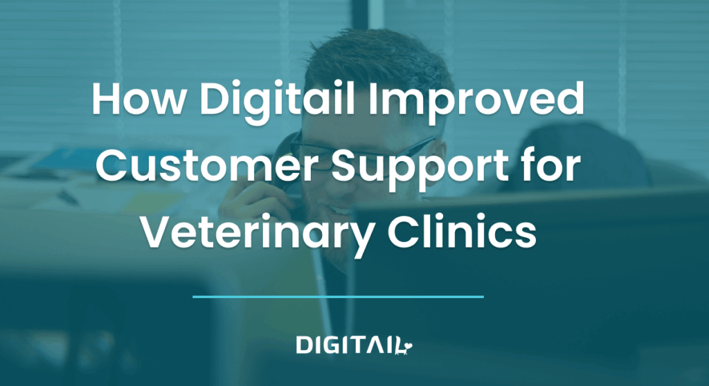 How Digitail Improved Customer Support for Veterinary Clinics
