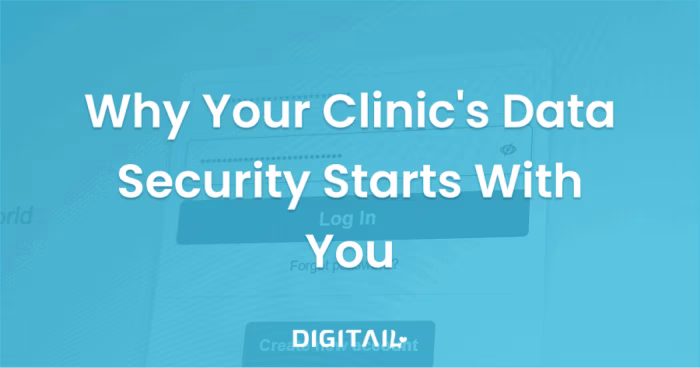 Why Your Clinic's Data Security Starts With You
