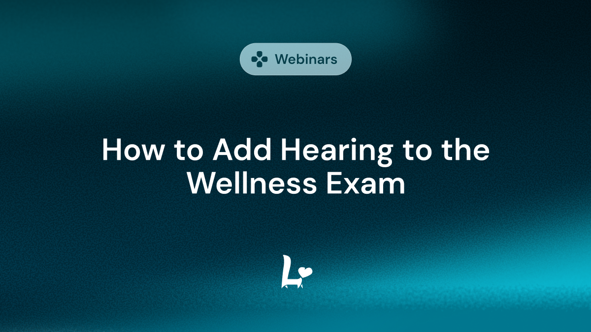 How to Add Hearing to the Wellness Exam