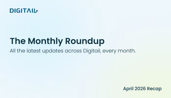 Digitail Monthly Roundup - April 2026 recap. "The Monthly Roundup: All the latest updates across Digitail, every month."